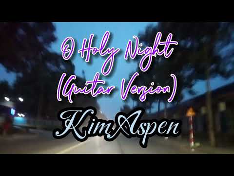 O Holy Night Guitar Version - Kim Aspen | Relaxing Guitar
