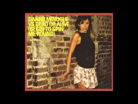 Dannii Minogue vs Dead or Alive -  Begin to spin me around