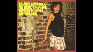 Dannii Minogue vs Dead or Alive -  Begin to spin me around