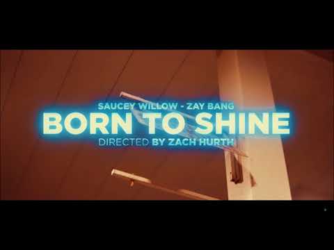 Saucey Willow & Zay Bang - Born To Shine