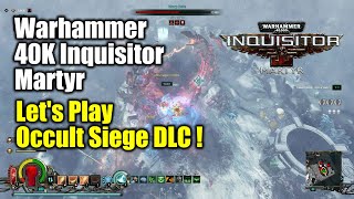 [Warhammer 40K Inquisitor] Let's Play Occult Siege DLC
