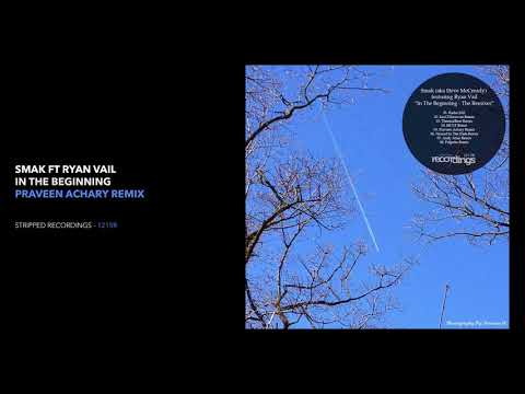 SMAK (aka Steve McCready) ft Ryan Vail - In The Beginning (Praveen Achary Remix)