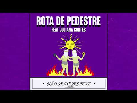 Não Se Desespere - Rota de Pedestre