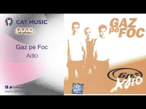 Gaz pe Foc - Adio