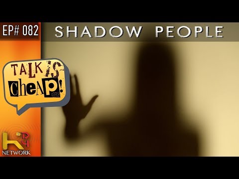 TALK IS CHEAP [Ep082] Shadow People