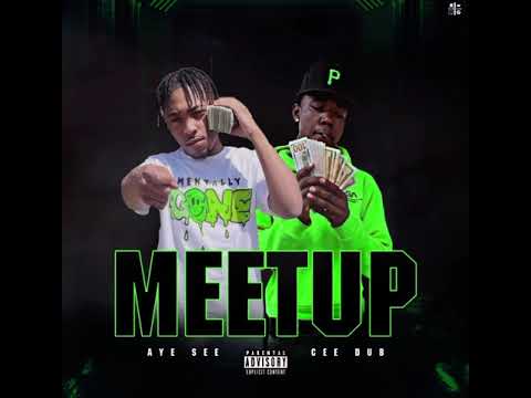 Aye See x Cee Dub - Meet Up