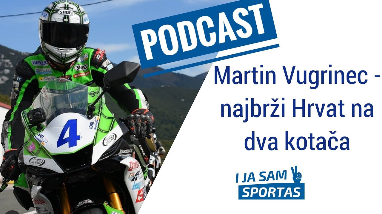 Martin Vugrinec - najbrži Hrvat na dva kotača | E028 I ja sam sportaš Sportcast