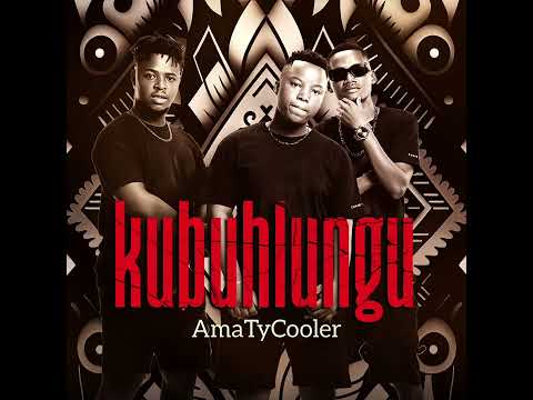 AmaTyCooler - Kubuhlungu (Official Audio)