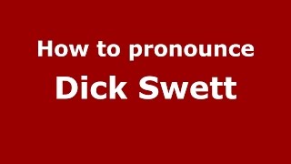 How to pronounce Dick Swett