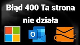 Jak naprawić błąd Error 400 This Page Is Not Working w Hotmail, Outloo