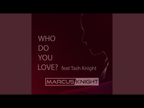 Who Do You Love? (feat. Tash Knight) (Radio Edit)