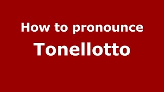 How to pronounce Tonellotto