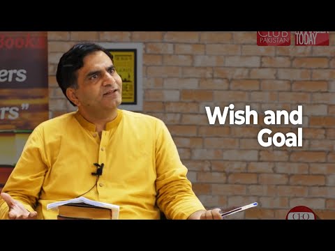 Wish & Goal By Ijaz Nisar (Life Coach & President CEO Club Pakistan)