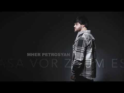 Mher Petrosyan Asa vor zgum es