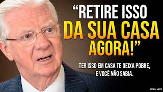 SE SUA CASA TEM ESSAS 7 COISAS, ELIMINE-AS OU VOCÊ NUNCA SERÁ RICO! - Bob Proctor