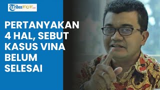 Reza Pertanyakan 4 Hal hingga Sebut Kasus Vina Belum Selesai, Singgung Komisi III DPR & Mabes Polri