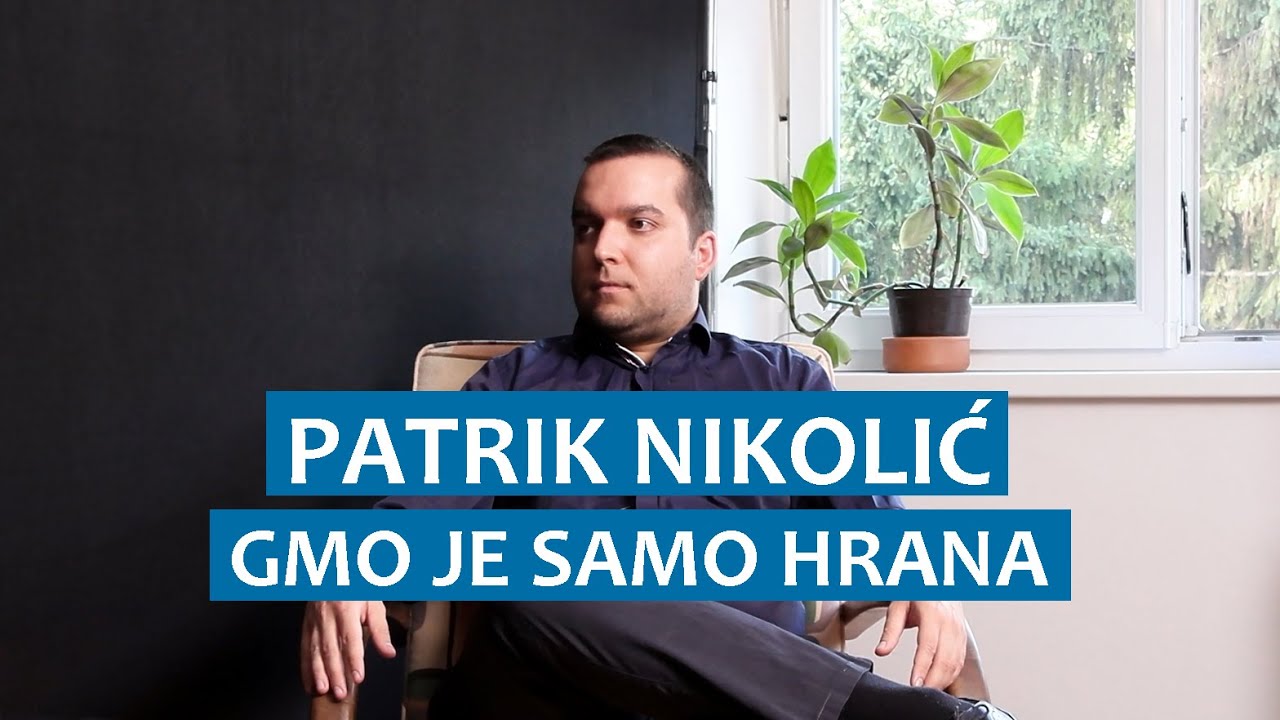 Patrik Nikolić: GMO je samo hrana