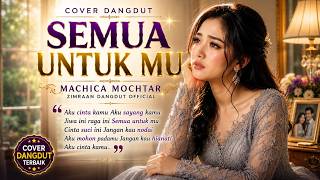 Download lagu SEMUA UNTUKMU - Machicha Mochtar-Cover Dangdut by Zimraan Dangdut -Nostalgia Penuh Perasaan mp3