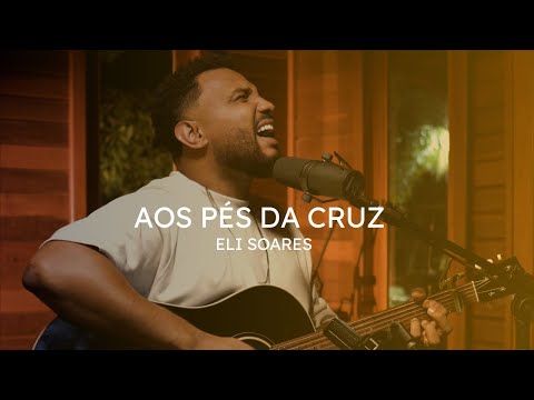 Aos Pés da Cruz | Eli Soares Cover