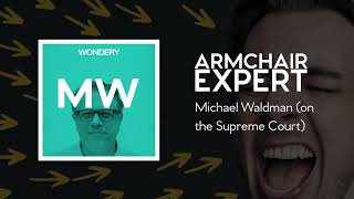 Michael Waldman (on the Supreme Court) | Armchair Expert with Dax Shepard