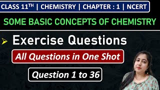 Class 11th Chemistry Chapter 1 | Exercise Questions (1 to 36) | Some Basic Concepts of Chemistry