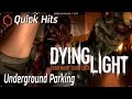 Quick Hits: Dying Light - Underground Parking ...