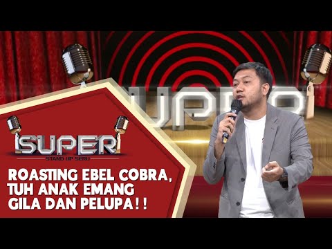 Stand Up Comedy Awwe Roasting Ebel Cobra, Komika Itu Jangan Cuma Lucu tapi Juga Harus Pinter - SUPER