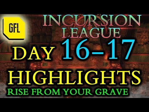 Path of Exile 3.3: Incursion League DAY # 16-17 Highlights "Rise from your grave."