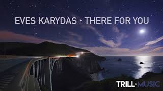 Eves Karydas - There For You