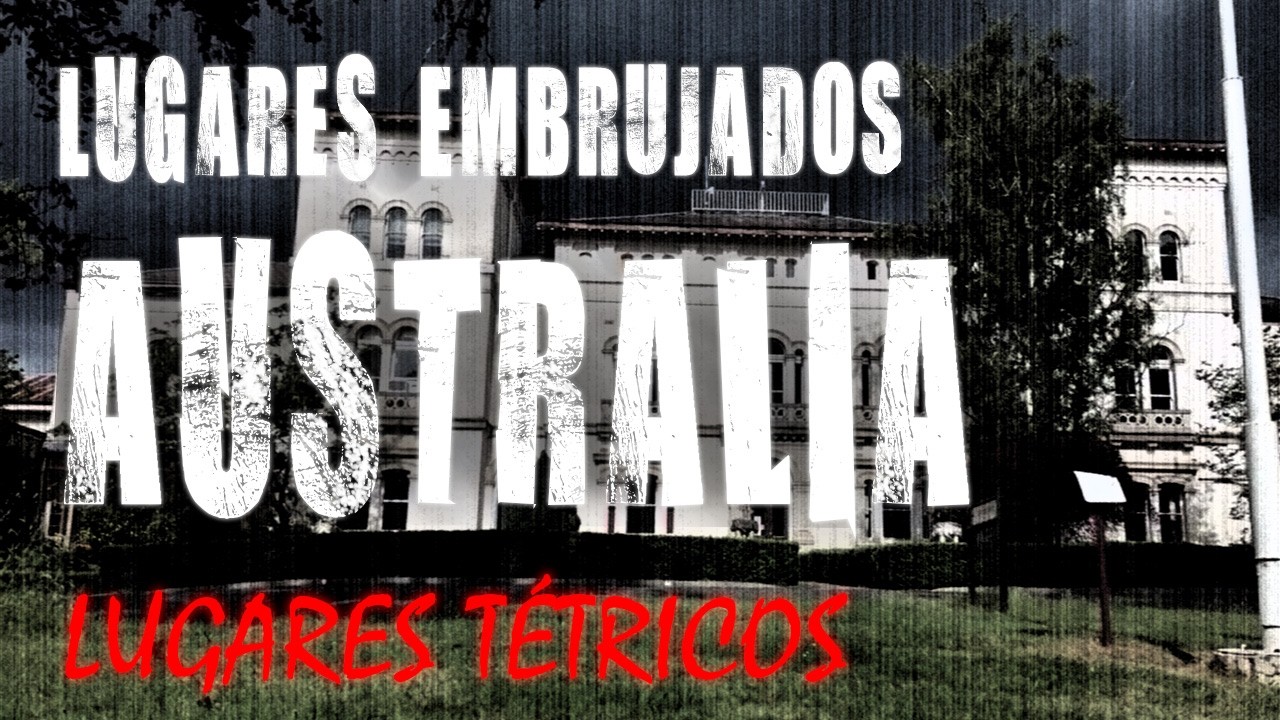 Top 8. Lugares Embrujados de Australia