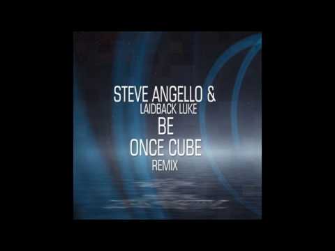 Steve Angello & Laidback Luke - Be (Once Cube Remix)