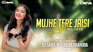 Download lagu MUJHE TERE JAISI LADKI MIL JAYYE TO EDM JUMP MIX DJ SAHIL  mp3