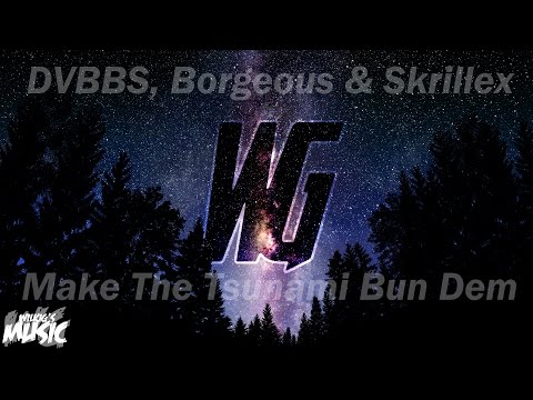DVBBS, Borgeous & Skrillex - Make The Tsunami Bun Dem (WilkiG Mashup)