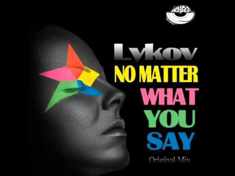 Mixupload Presents: Lykov - No Matter What You Say (Radio Edit) Deep House / Soulful