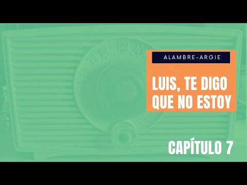 Luis te digo que no estoy #7
