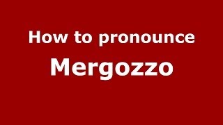 How to pronounce Mergozzo
