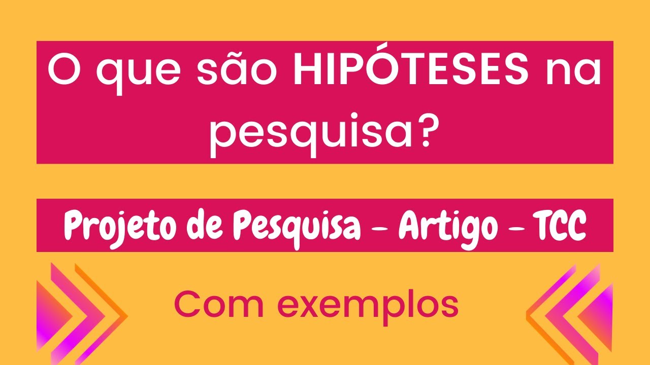 O que são HIPÓTESES de pesquisa? Exemplos de como construir suas hipóteses em Projeto ou TCC