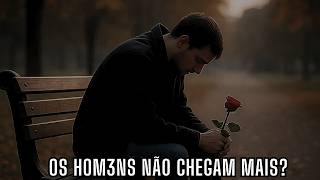 PORQUE OS H0M3NS NÃ0 CHEGAM MAIS? É REAL ISSO? QUAL MOTIVAÇÃO?