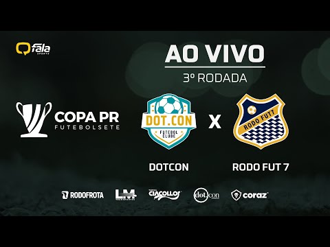 DOTCON x RODO FUT 7 | COPA PARANÁ | 3° RODADA