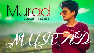 Murad: Karan Sehmbi |Jass Themuzikman | King Ricky | Punjabi Song 2019