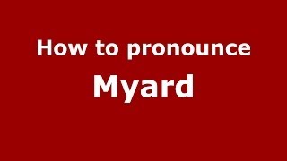 How to pronounce Myard