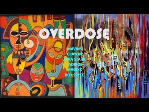 Overloading (Overdose) - Mavins, Crayon, Ayra Starr, LADIPOE, Magixx & Boy Spyce (Original lyrics)