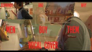 Diamonds And Why Men Buy Them (Vocal Cover)