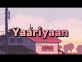 Yaariyaan -lyrics || Mohan Kanan, Shilpa Rao || Cocktail ||@LYRICS🖤