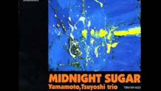 Tsuyoshi Yamamoto Trio - Midnight Sugar