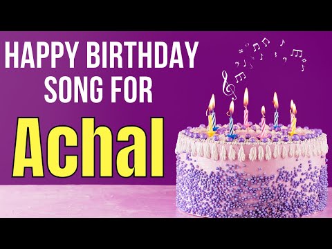 Achal Happy Birthday Song | Happy Birthday Achal Song Hindi | Birthday Song for Achal