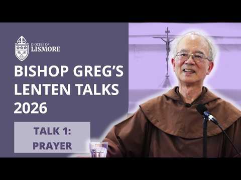 2026 Lenten Talks Bishop Greg Homeming OCD Talk 1 of 3: Prayer