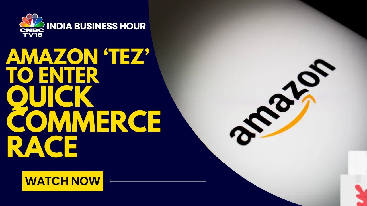 Amazon India Launches 'Tez' to Rival Blinkit & Zepto in Quick Commerce | CNBC TV18
