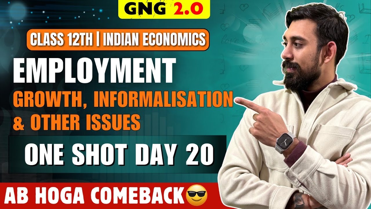 GNG Economics | Day 20 | Employment, Growth, Informalisation and other issues | Indian Eco