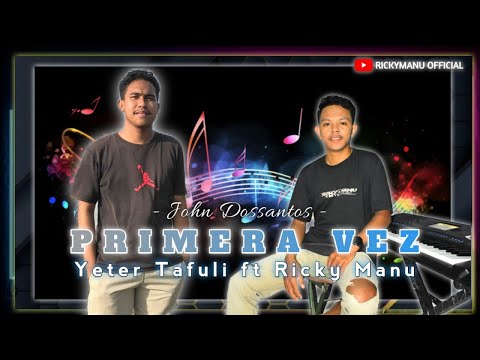 PRIMERA VEZ (John Dossantos) | LAGU KIZOMBA 2025 - YETER TAFULI FT RICKY MANU